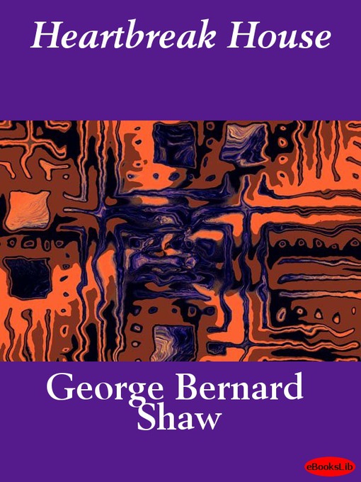 Title details for Heartbreak House by George Bernard Shaw - Available